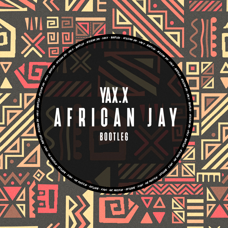 African Jay - YAX.X (bootleg) Free download